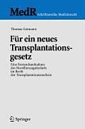 F?r Ein Neues Transplantationsgesetz: Eine Bestandsaufnahme Des Novellierungsbedarfs Im Recht Der Transplantationsmedizin