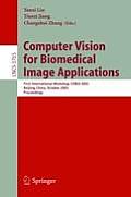 Computer Vision for Biomedical Image Applications: First International Workshop, Cvbia 2005, Beijing, China, October 21, 2005, Proceedings
