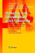 Marketing- und Vertriebspower durch Sponsoring: Sponsoringbudgets strategisch managen und refinanzieren