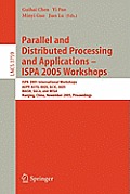 Parallel and Distributed Processing and Applications - Ispa 2005 Workshops: Ispa 2005 International Workshops, Aepp, Astd, Bios, Gcic, Iads, Masn, Sgc