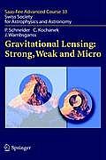Gravitational Lensing: Strong, Weak and Micro: Swiss Society for Astrophysics and Astronomy