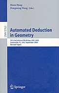 Automated Deduction in Geometry: 5th International Workshop, Adg 2004, Gainesville, Fl, Usa, September 16-18, 2004, Revised Papers