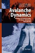 Avalanche Dynamics: Dynamics of Rapid Flows of Dense Granular Avalanches