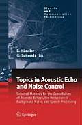 Topics in Acoustic Echo and Noise Control: Selected Methods for the Cancellation of Acoustical Echoes, the Reduction of Background Noise, and Speech P