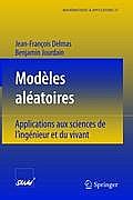 Mod?les Al?atoires: Applications Aux Sciences de l'Ing?nieur Et Du Vivant
