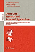 Smart Card Research and Advanced Applications: 7th Ifip Wg 8.8/11.2 International Conference, Cardis 2006, Tarragona, Spain, April 19-21, 2006, Procee