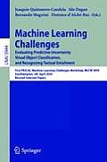 Machine Learning Challenges: Evaluating Predictive Uncertainty, Visual Object Classification, and Recognizing Textual Entailment, First Pascal Mach