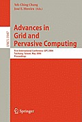 Advances in Grid and Pervasive Computing: First International Conference, Gpc 2006, Taichung, Taiwan, May 3-5, 2006, Proceedings