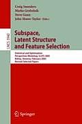 Subspace, Latent Structure and Feature Selection: Statistical and Optimization Perspectives Workshop, Slsfs 2005 Bohinj, Slovenia, February 23-25, 200