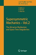 Supersymmetric Mechanics - Vol. 2: The Attractor Mechanism and Space Time Singularities