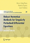 Robust Numerical Methods for Singularly Perturbed Differential Equations: Convection-Diffusion-Reaction and Flow Problems