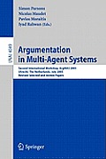 Argumentation in Multi-Agent Systems: Second International Workshop, Argmas 2005, Utrecht, Netherlands, July 26, 2005, Revised Selected and Invited Pa