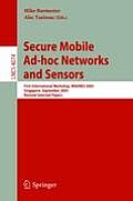 Secure Mobile Ad-Hoc Networks and Sensors: First International Workshop, Madnes 2005, Singapore, September 20-22, 2005, Revised Selected Papers