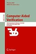 Computer Aided Verification: 18th International Conference, Cav 2006, Seattle, Wa, Usa, August 17-20, 2006, Proceedings