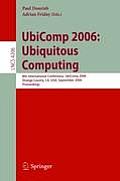 Ubicomp 2006: Ubiquitous Computing: 8th International Conference, Ubicomp 2006, Orange County, Ca, Usa, September 17-21, 2006, Proceedings