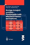 Montage Strategisch Ausrichten -- Praxisbeispiele Marktorientierter Prozesse Und Strukturen