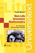 Non-Life Insurance Mathematics: An Introduction with Stochastic Processes (Universitext)