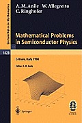 Mathematical Problems in Semiconductor Physics: Lectures Given at the C.I.M.E. Summer School Held in Cetraro, Italy, June 15-22, 1998