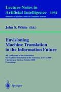Envisioning Machine Translation in the Information Future: 4th Conference of the Association for Machine Translation in the Americas, Amta 2000, Cuern