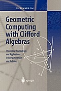 Geometric Computing with Clifford Algebras: Theoretical Foundations and Applications in Computer Vision and Robotics