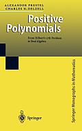 Positive Polynomials: From Hilbert's 17th Problem to Real Algebra