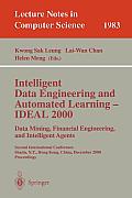 Intelligent Data Engineering and Automated Learning - Ideal 2000. Data Mining, Financial Engineering, and Intelligent Agents: Second International Con