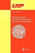 Fluid Mechanics and the Environment: Dynamical Approaches: A Collection of Research Papers Written in Commemoration of the 60th Birthday of Sidney Lei