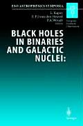 Black Holes in Binaries and Galactic Nuclei: Diagnostics, Demography and Formation: Proceedings of the Eso Workshop Held at Garching, Germany, 6-8 Sep