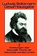 Ludwig Boltzmann Gesamtausgabe: Band 2 Vorlesungen ?ber Maxwells Theorie Der Elektricit?t Und Des Lichtes