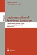 Implementation of Functional Languages: 12th International Workshop, Ifl 2000 Aachen, Germany, September 4-7, 2000. Selected Papers