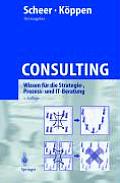 Consulting: Wissen F?r Die Strategie-, Prozess- Und It-Beratung
