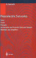Piezoelectric Sensorics: Force Strain Pressure Acceleration and Acoustic Emission Sensors Materials and Amplifiers