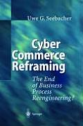 Cyber Commerce Reframing: The End of Business Process Reengineering?