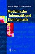 Medizinische Informatik Und Bioinformatik: Ein Kompendium F?r Studium Und PRAXIS