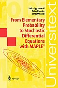 From Elementary Probability to Stochastic Differential Equations with Maple(r)