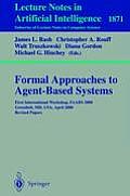Formal Approaches to Agent-Based Systems: First International Workshop, Faabs 2000 Greenbelt, MD, Usa, April 5-7, 2000 Revised Papers