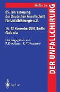 65. Jahrestagung Der Deutschen Gesellschaft F?r Unfallchirurgie E.V.: 14.-17. November 2001, Berlin Abstracts