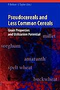 Pseudocereals and Less Common Cereals: Grain Properties and Utilization Potential