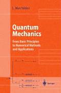 Quantum Mechanics: From Basic Principles to Numerical Methods and Applications