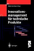 Innovationsmanagement F?r Technische Produkte: Systematische Und Integrierte Produktentwicklung Und Produktionsplanung