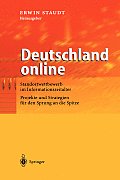 Deutschland Online: Standortwettbewerb Im Informationszeitalter Projekte Und Strategien F?r Den Sprung an Die Spitze