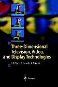 Three Dimensional Television Video & Display Technologies