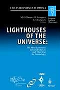 Lighthouses of the Universe: The Most Luminous Celestial Objects and Their Use for Cosmology: Proceedings of the Mpa/Eso/Mpe/Usm Joint Astronomy Confe