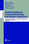 Artificial Intelligence, Automated Reasoning, and Symbolic Computation: Joint International Conferences, Aisc 2002 and Calculemus 2002 Marseille, Fran