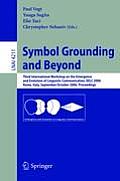 Symbol Grounding and Beyond: Third International Workshop on the Emergence and Evolution of Linguistic Communications, Eelc 2006, Rome, Italy, Sept