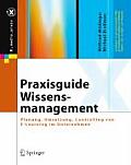 Praxisguide Wissensmanagement: Qualifizieren in Gegenwart Und Zukunft. Planung, Umsetzung Und Controlling in Unternehmen