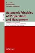Autonomic Principles of IP Operations and Management: 6th IEEE International Workshop on IP Operations and Management, IPOM 2006, Dublin, Ireland, Oct