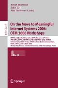 On the Move to Meaningful Internet Systems 2006: OTM 2006 Workshops: OTM Confederated International Conferences and Posters, AWeSOMe, CAMS, COMINF, IS