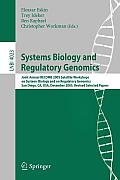 Systems Biology and Regulatory Genomics: Joint Annual Recomb 2005 Satellite Workshops on Systems Biology and on Regulatory Genomics, San Diego, Ca, Us