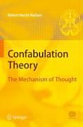 Confabulation Theory: The Mechanism of Thought [With 2 Dvdroms]
